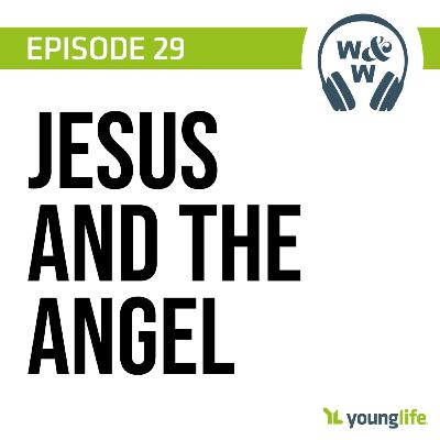E29 - Jesus and the Angel