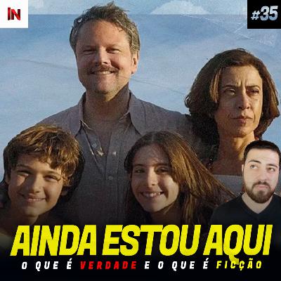 #35 - AINDA ESTOU AQUI: O que é VERDADE e o que FICÇÃO no filme da Globoplay | Diferença do livro x filme