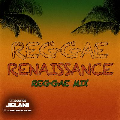 Episode 39: REGGAE RENAISSANCE | OLD SCHOOL REGGAE MIX | LABSOUNDSJELANI Episode 39: REGGAE RENAISSANCE | OLD SCHOOL REGGAE MIX | LABSOUNDSJELANI