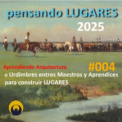 Pensando LUGARES # 4 - APRENDIENDO Arquitectura - Part 1 - 26-02-2025 Pensando LUGARES # 4 - APRENDIENDO Arquitectura - Part 1 - 26-02-2025