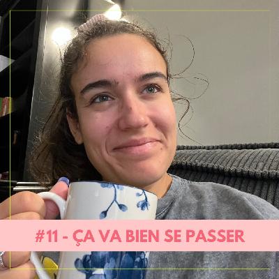 #11 - Ça va bien se passer