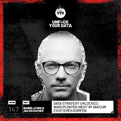 Data Strategy Unlocked: Warum Daten nicht im Vakuum existieren dürfen | Isabelle Kes & Julius Kayser