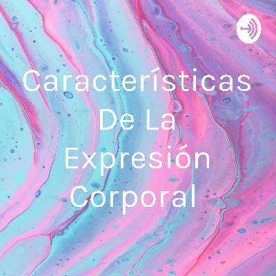 Característica de la Expresión Corporal