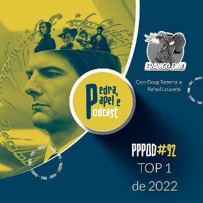 PPPOD 92 - Os TOP 1 de 2022 PPPOD 92 - Os TOP 1 de 2022