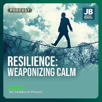 Season 9 Episode 33: Resilience: Weaponizing Calm