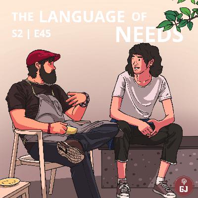 The Language of Needs - S2 | E45 The Language of Needs - S2 | E45