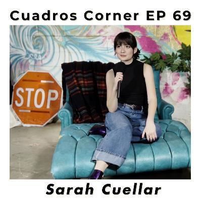 Sarah Cuellar EP 69 of Cuadros Corner