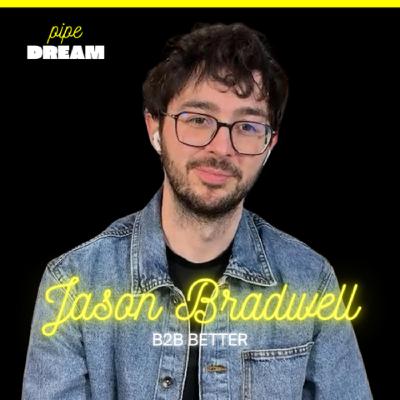 Is the Corporate Podcast Bubble Bursting? Here's the Truth | Jason Bradwell, Founder of B2B Better and Host of Pipe Dream Podcast