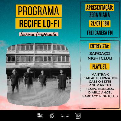 PROGRAMA RECIFE LO-FI #06 | 3ª TEMPORADA | ENTREVISTA SARGAÇO NIGHTCLUB