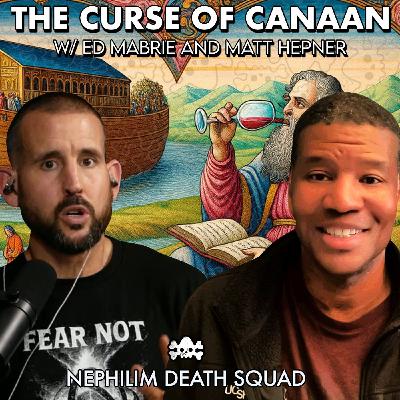 The Curse of Canaan w/ Ed Mabrie & Matt Hepner The Curse of Canaan w/ Ed Mabrie & Matt Hepner