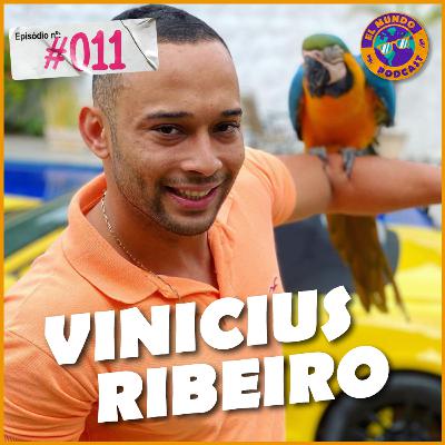 VINICIUS RIBEIRO - EL Mundo Podcast #011