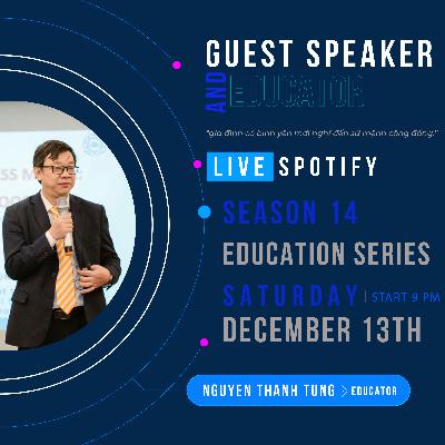 Kham nhẫn, gia đình | Nguyễn Thanh Tùng - Education | Guest Speaker #125 - Episode 193