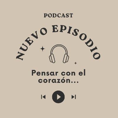 Pensar con el corazón…