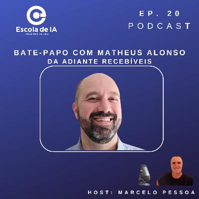 #20 - Bate-papo com Matheus Alonso, Head de Crédito e Cobrança da Adiante Recebíveis