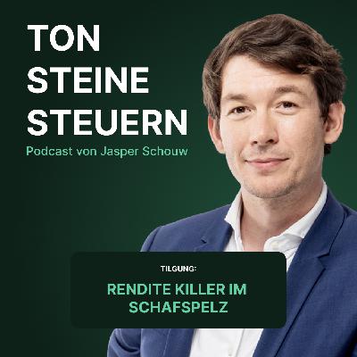 Tilgung: Rendite Killer im Schafspelz | Podcast | Ton Steine Steuern Tilgung: Rendite Killer im Schafspelz | Podcast | Ton Steine Steuern