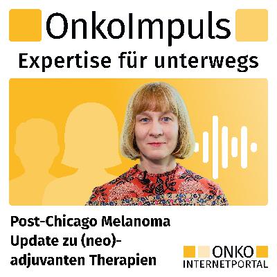 Teaser: Post-Chicago Melanoma Update zu (neo)-adjuvanten Therapien