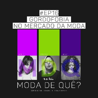 #EP16 PodCast - #MDQ - Gordofobia no mercado da moda Ft. Natália Moretz-sohn #EP16 PodCast - #MDQ - Gordofobia no mercado da moda Ft. Natália Moretz-sohn