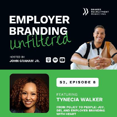 EB Unfiltered SE2: EP 8 - Tynecia Walker - Policy & People: DEI, and Employer Branding with Heart