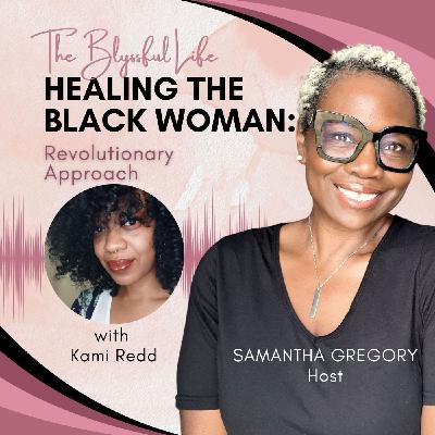 Dear Black Woman: A Revolutionary Approach to Healing From Trauma with Kami Redd