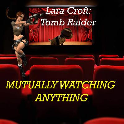 Lara Croft: Tomb Raider (2001), Mutually Watching Anything