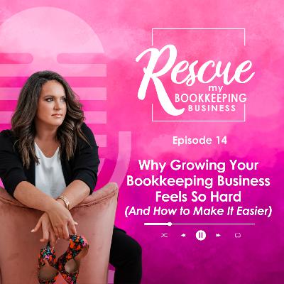 Why Growing Your Bookkeeping Business Feels So Hard (And How to Make It Easier)