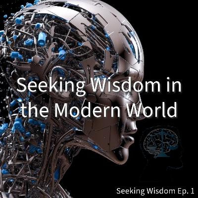 Seeking Wisdom in the Modern World