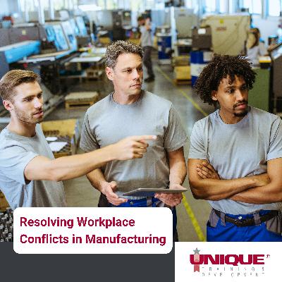 Resolving Workplace Conflicts in Manufacturing Resolving Workplace Conflicts in Manufacturing