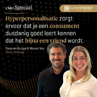 E05 - CMO Special | Clever Strategy (Dana van Brugge & Wouter Vos) over de voordelen van een hyperconnected world E05 - CMO Special | Clever Strategy (Dana van Brugge & Wouter Vos) over de voordelen van een hyperconnected world