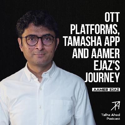 Jazz's Chief Digital Officer on Building Tamasha and the Future of OTT | Aamer Ejaz | Talha Ahad Podcast | Ep 20