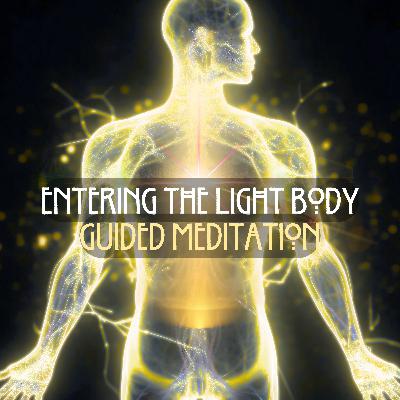 Entering our Light Body (Guided Meditation)
