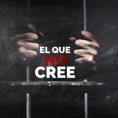 EP41- El que No Cree