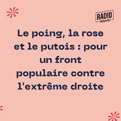 Le poing, la rose et le putois : pour un front populaire contre l'extrême droite