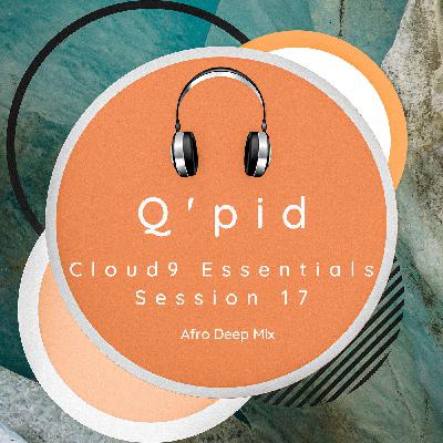 Cloud9 Essentials Session 17 (Afro Deep Mix By Q'pid)
