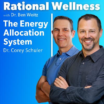 The Energy Allocation System with Dr. Corey Schuler | Rational Wellness Podcast 454