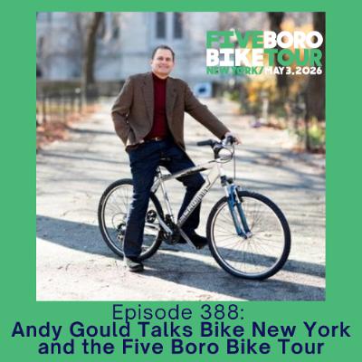 Episode 388: Andy Gould Talks Bike New York and the Five Boro Bike Tour Episode 388: Andy Gould Talks Bike New York and the Five Boro Bike Tour