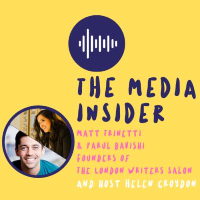 The Media Insider - The London Writers Salon, Parul Bavishi & Matt Trinetti