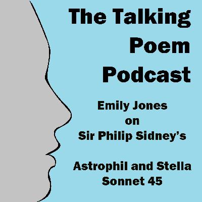 Emily Jones on Sir Philip Sidney's Astrophil and Stella, Sonnet 45 Emily Jones on Sir Philip Sidney's Astrophil and Stella, Sonnet 45