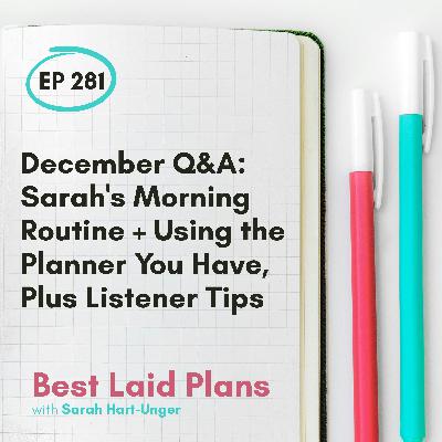December Q&A: Sarah's Morning Routine + Using the Planner You Have, Plus Listener Tips EP 281 December Q&A: Sarah's Morning Routine + Using the Planner You Have, Plus Listener Tips EP 281