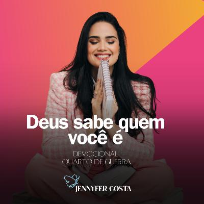 Deus sabe quem você é #Devocional