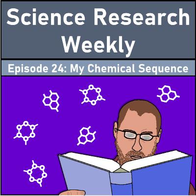 Episode 24: My Chemical Sequence