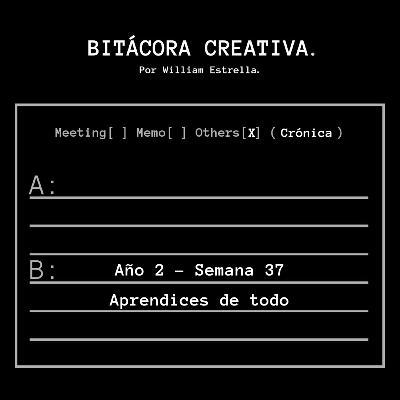 Semana 37: "Aprendices de todo" Semana 37: "Aprendices de todo"