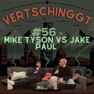 #56 - MIKE TYSON VS JAKE PAUL