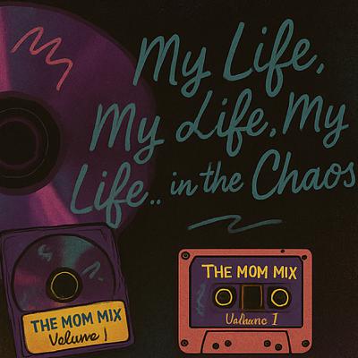 Track 4: My Life, My Life, My Life…in the Chaos
