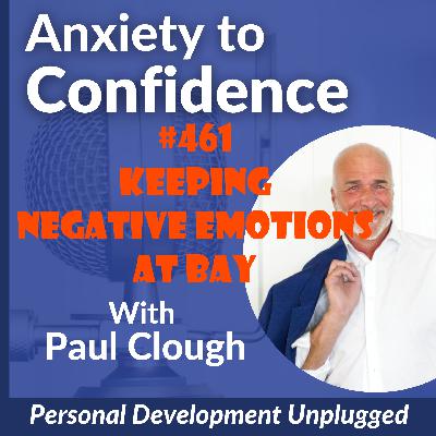 #461 Keeping Negative Emotions At Bay