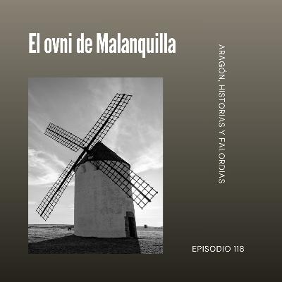 118. El ovni de Malanquilla