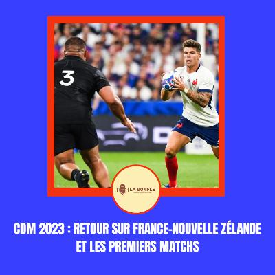 La Gonfle #35 Coupe du Monde de rugby 2023 : Retour sur France-Nouvelle Zélande et les premiers matchs