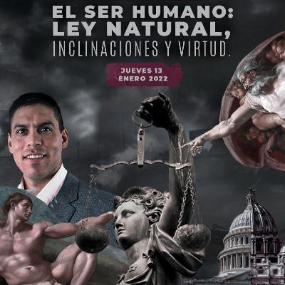 0157 - Sesión 2 - El SER HUMANO: Libertad, Ley Natural, inclinaciones y Virtud (sesión 2) 0157 - Sesión 2 - El SER HUMANO: Libertad, Ley Natural, inclinaciones y Virtud (sesión 2)