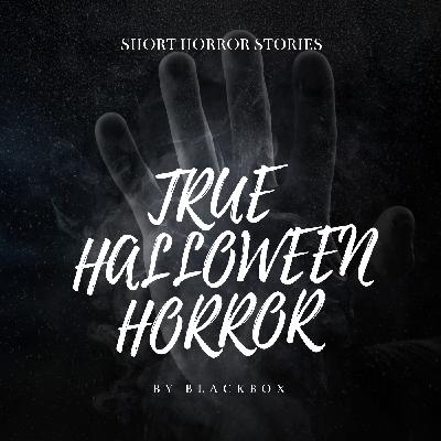 A True Halloween Horror Story 1 A True Halloween Horror Story 1