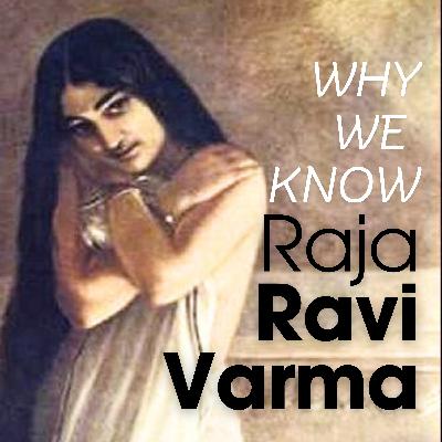 Raja Ravi Varma - why we know him?
