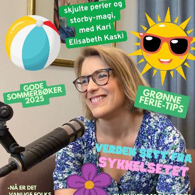 Sommerbonus med Kari Elisabeth Kaski: Hvordan takle sommeren 2025?